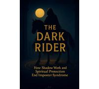 The Dark Rider: How Shadow Work and Spiritual Protection End Imposter Syndrome