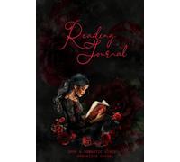 The Dark & Romantic Reading Journal: 200 Books: A Darkly Romantic Reading Log to Chronicle Your Fictional Obsessions