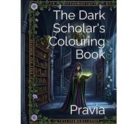 The Dark Scholar's Colouring Book: Dark Academia Illustrations of Myth, Magic & Ancient Folklore