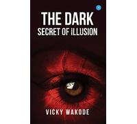 The Dark Secret of Illusion