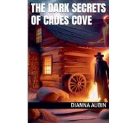 The Dark Secrets of Cades Cove: 3 (The Hauntings of the Smoky Mountains)