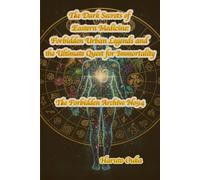 The Dark Secrets of Eastern Medicine: Forbidden Urban Legends and the Ultimate Quest for Immortality (The Forbidden Archives)