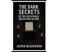 The Dark Secrets of the Vocational Education Sector
