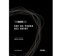 The dark side. Chi ha paura del buio? Catalogo della mostra (Roma, 8 ottobre-7 novembre 2019). Ediz. italiana e inglese: Who’s Afraid of the Dark? (Arte)