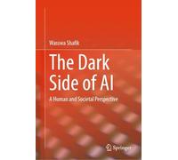 The Dark Side of AI: A Human and Societal Perspective (SpringerBriefs in Applied Sciences and Technology)