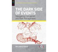 The Dark Side of Events: Navigating Corruption and Risk Management (Events Management Theory and Methods)