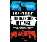 The Dark Side of France: Thirteen Chapters in the History of the French Far Right