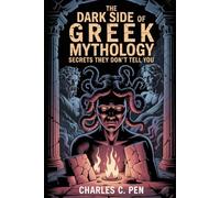 THE DARK SIDE OF GREEK MYTHOLOGY: SECRETS THEY DON’T TELL YOU