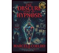 THE DARK SIDE OF HYPNOSIS.: A psychological thriller about mind control, paranoia, and death.