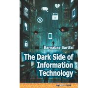 The Dark Side of Information Technology