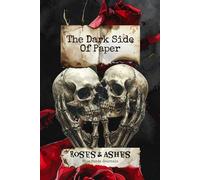 The Dark Side Of Paper: Roses & Ashes