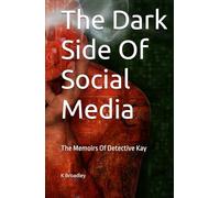 The Dark Side Of Social Media: The Memoirs Of Detective Kay