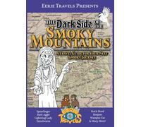 The Dark Side of the Smoky Mountains: A Travel Guide for Your Next Spooky Journey: 1 (Eerie Travels Presents)