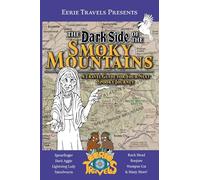 The Dark Side of the Smoky Mountains: A Travel Guide for Your Next Spooky Journey: 1 (Eerie Travels Presents)