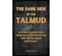 The Dark Side of the Talmud: Timeless Controversies: Heretic Horizons of Jewish History (Controversial Books)
