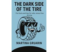 The Dark Side of the Tire: Fun Facts and Tips for Safe, Stress-Free Driving