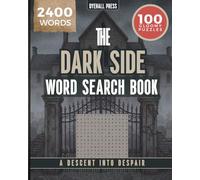 The Dark Side Word Search Book - A Descent into Despair: Seek, Find and Solve - 2400 words in 100 Gloomy Puzzles - Perfect for Puzzle Solvers