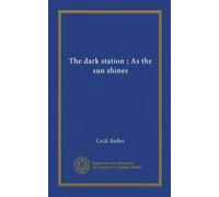 The dark station ; As the sun shines
