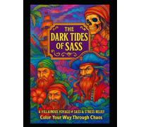 The Dark Tides Of Sass: A Villain-Pirate Coloring Quote Book