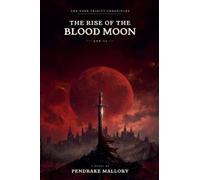 The Dark Trinity Chronicles: The Rise Of The Blood Moon Act II: 2