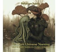 The Dark Universe Yawning: The Attic Shoppe Trading Co. Coloring Book Series
