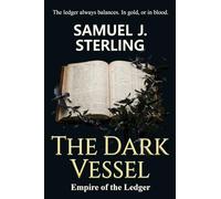 The Dark Vessel: Empire of the Ledge - A 17th Century Historical Thriller of the Amsterdam Harbor and the East Indies (Dark Academia, Nautical Mystery & Metaphysical Noir): 1