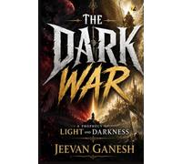 The Dark War: A Prophecy Of Light And Darkness
