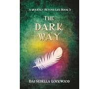 THE DARK WAY: A Journey Beyond Life