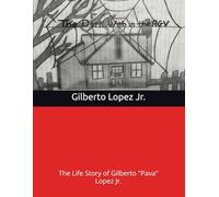 The Dark Web in the RGV: The Life Story of Gilberto "Pava" Lopez Jr.