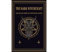 The dark witchcraft: The Black book of practical magic