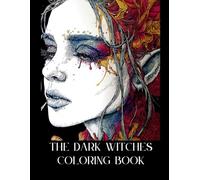 The Dark Witches Coloring Book: Witchy Grayscale Portraits and Gothic Designs for Relaxing Adult Coloring