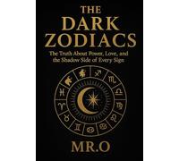 The Dark Zodiacs: What Your Sign Doesn’t Want You to Know (The Mr.O Collection)