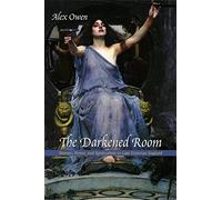 The Darkened Room: Women, Power, and Spiritualism in Late Victorian England