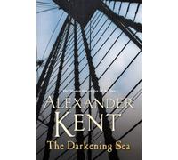 The Darkening Sea: (The Richard Bolitho adventures: 22): a naval page-turner from the master storyteller of the sea that will keep you on the edge of your seat! (Richard Bolitho, 22)