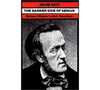The Darker Side of Genius: Richard Wagners Anti-Semitism (Tauber Institute for the Study of European Jewry Series)
