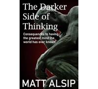 The Darker Side of Thinking: Consequences to having the greatest mind the world has ever known