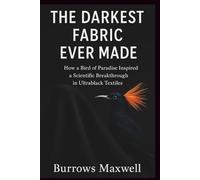 The Darkest Fabric Ever Made: How a Bird of Paradise Inspired a Scientific Breakthrough in Ultrablack Textiles