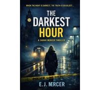 The Darkest Hour: A Sarah Mercer Thriller: 3 (The Sarah Mercer Files)