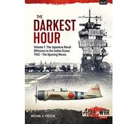 The Darkest Hour: Volume 1 - The Japanese Offensive in the Indian Ocean: 31 (Asia@War)