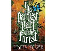 The Darkest Part of the Forest: A lush and enchanting tale, set in the same universe as The Cruel Prince trilogy