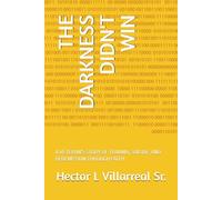 THE DARKNESS DIDN'T WIN: A VETERAN'S STORY OF TRAUMA, SUICIDE, AND REDEMPTION THROUGH FAITH