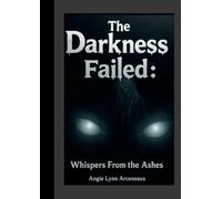 The Darkness Failed: Whispers From the Ashes