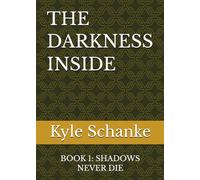 THE DARKNESS INSIDE: BOOK 1: SHADOWS NEVER DIE