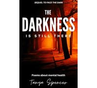 The Darkness is Still There: Poems about mental health