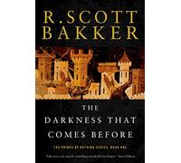 The Darkness that Comes Before: The Prince of Nothing, Book One: 01 (The Prince of Nothing, 1)
