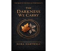 The Darkness We Carry (The Quiet at the Edge of Everything)