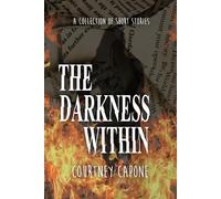 The Darkness Within: A Short Story Collection