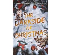 The Darkside of Christmas: A Dark Christmas Charity Anthology