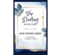 The Darling and Other Stories: A Short Story Collection From The Tales Of Chekhov (Annotated)