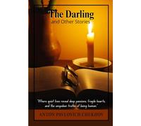 The Darling and Other Stories: Psychological and Philosophical Tales of Human Emotion, Moral Conflict, and Subtle Irony
